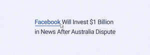 Facebook Will Invest $1 Billion in News After Australia Dispute