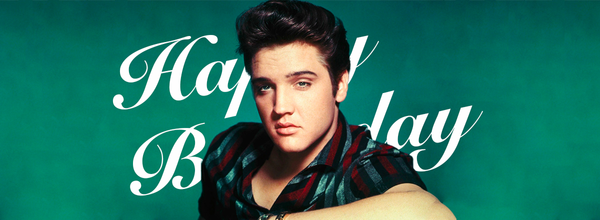 What Is Today? Elvis Presley's Birthday